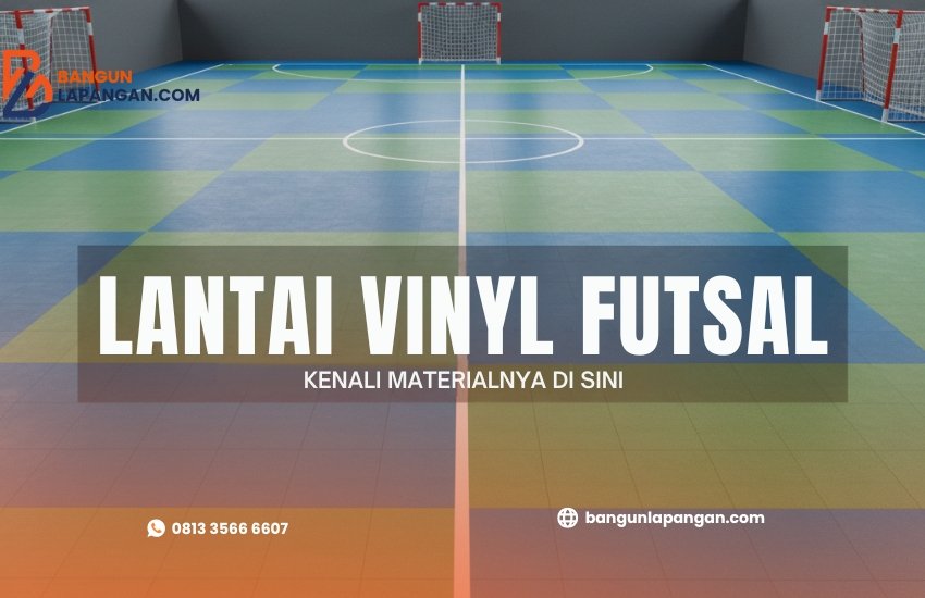 Apa Itu Lantai Vinyl Futsal? Kenali Materialnya di Sini
