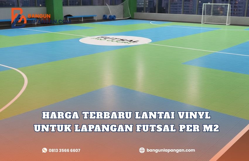 Harga Terbaru Lantai Vinyl untuk Lapangan Futsal per m2