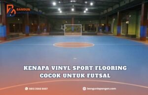 Kenapa Vinyl Sport Flooring Cocok untuk Futsal