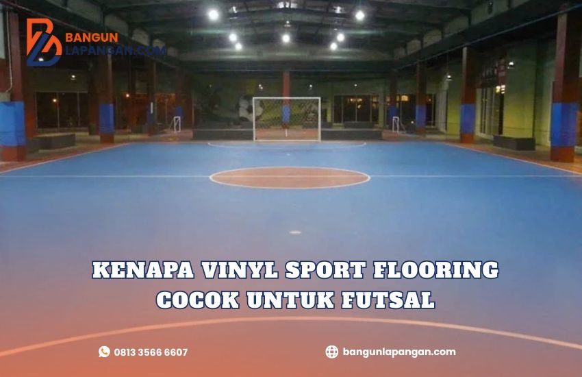 Kenapa Vinyl Sport Flooring Cocok untuk Futsal