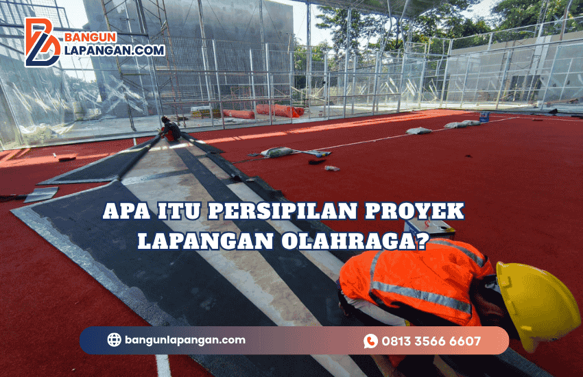 Apa Itu Persipilan Proyek Lapangan Olahraga