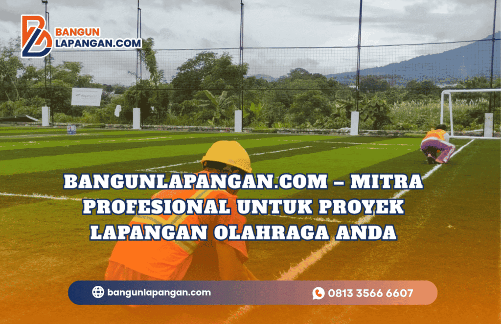 BangunLapangan.com – Mitra Profesional untuk Proyek Lapangan Olahraga Anda