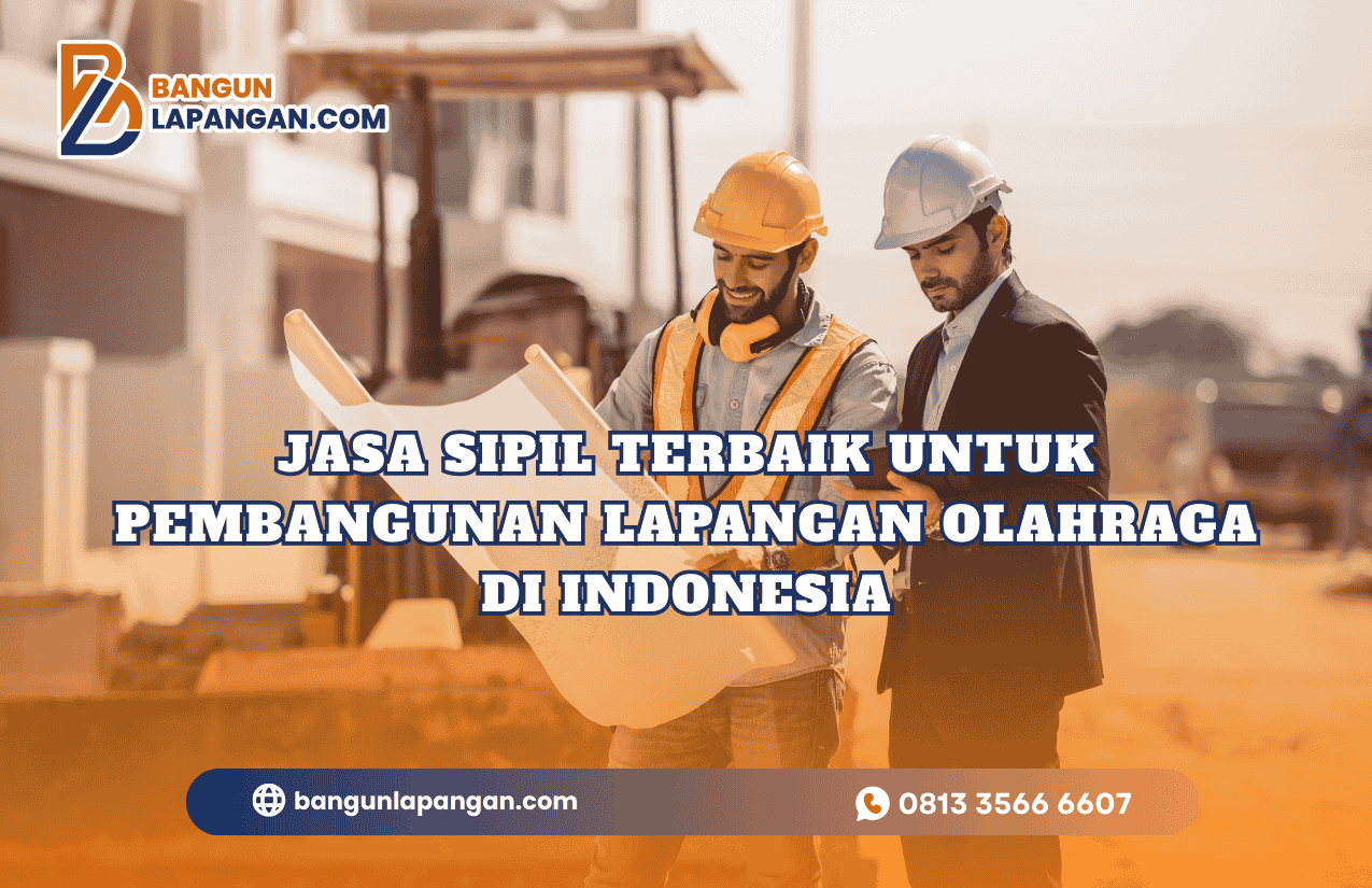 Jasa Sipil Terbaik untuk Pembangunan Lapangan Olahraga di Indonesia