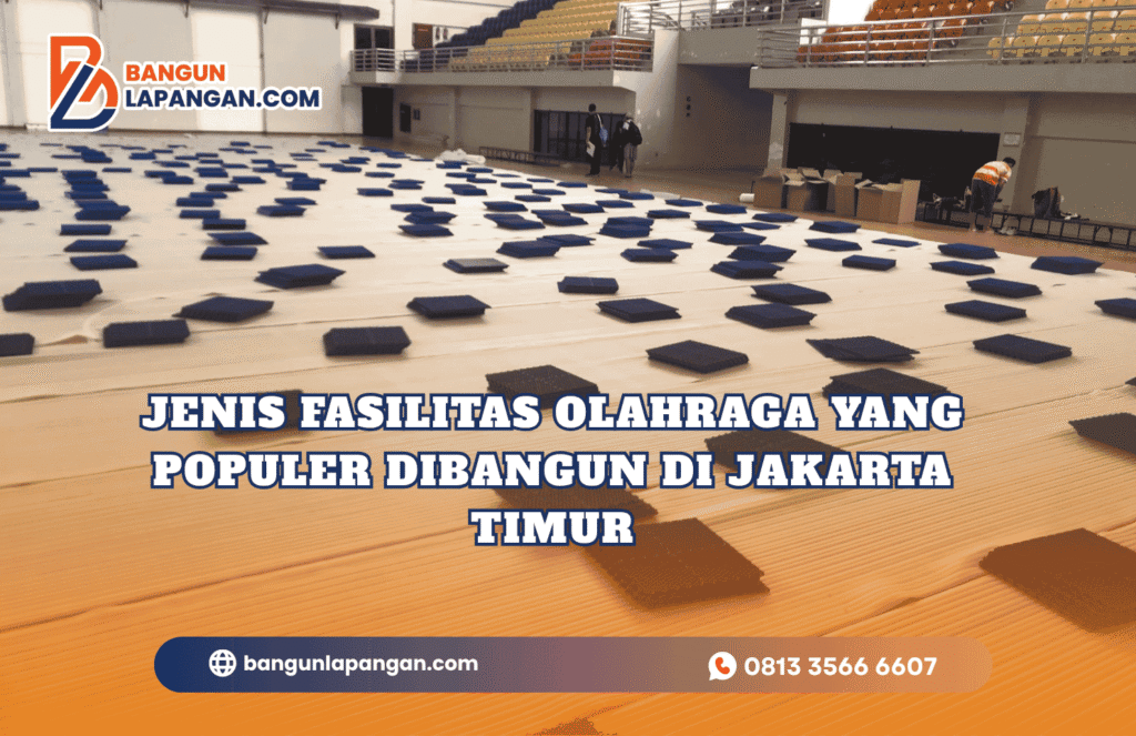 Jenis Fasilitas Olahraga yang Populer Dibangun di Jakarta Timur