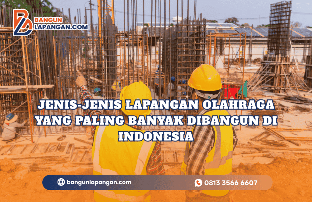 Jenis-Jenis Lapangan Olahraga yang Paling Banyak Dibangun di Indonesia