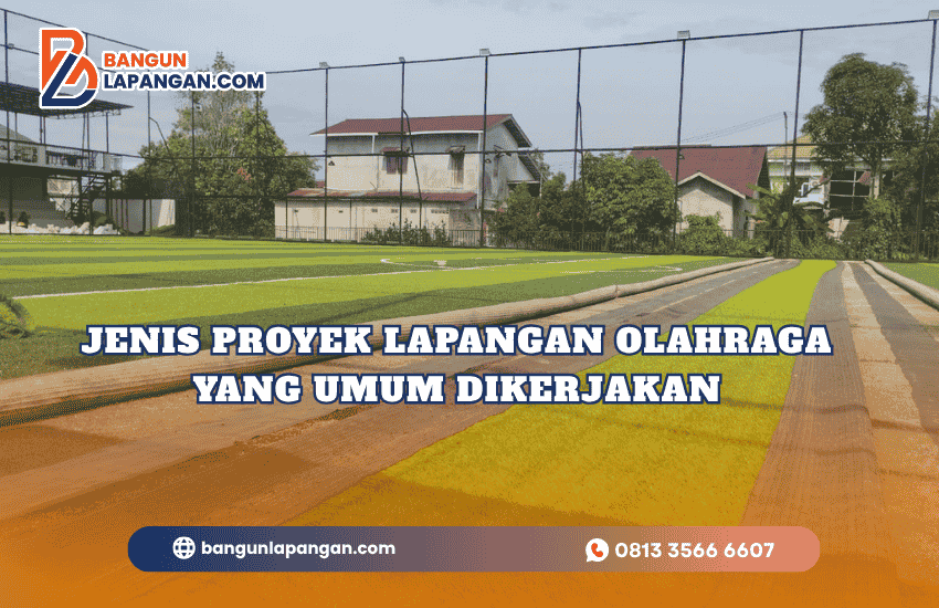 Jenis Proyek Lapangan Olahraga yang Umum Dikerjakan