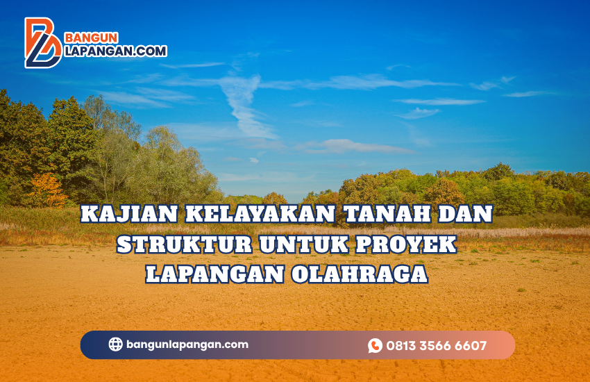 Kajian Kelayakan Tanah dan Struktur untuk Proyek Lapangan Olahraga