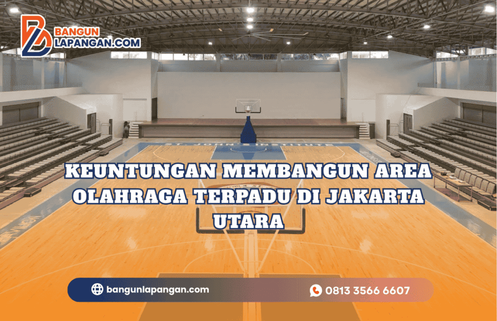 Keuntungan Membangun Area Olahraga Terpadu di Jakarta Utara