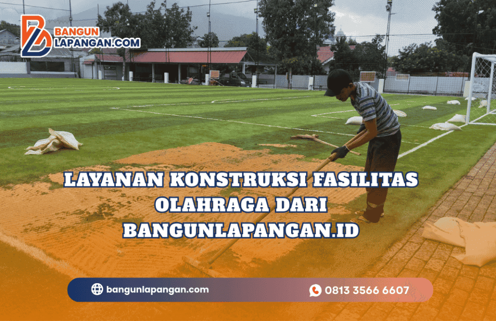 Layanan Konstruksi Fasilitas Olahraga dari bangunlapangan.id