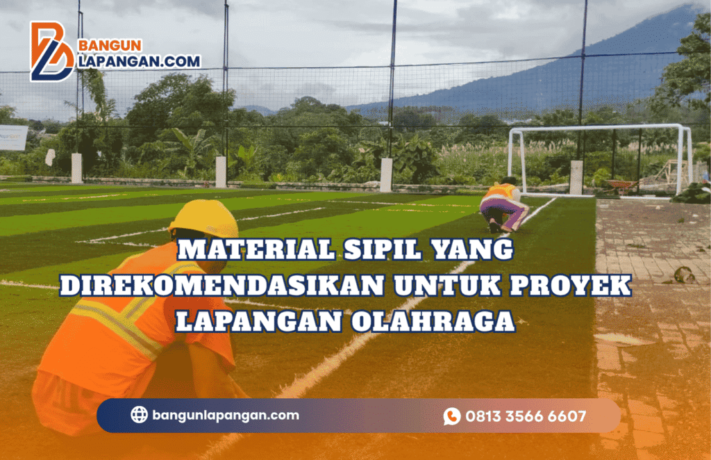 Material Sipil yang Direkomendasikan untuk Proyek Lapangan Olahraga