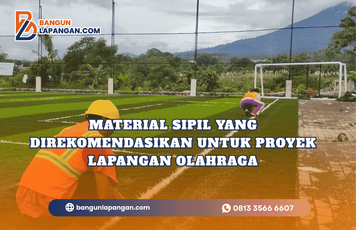 Material Sipil yang Direkomendasikan untuk Proyek Lapangan Olahraga