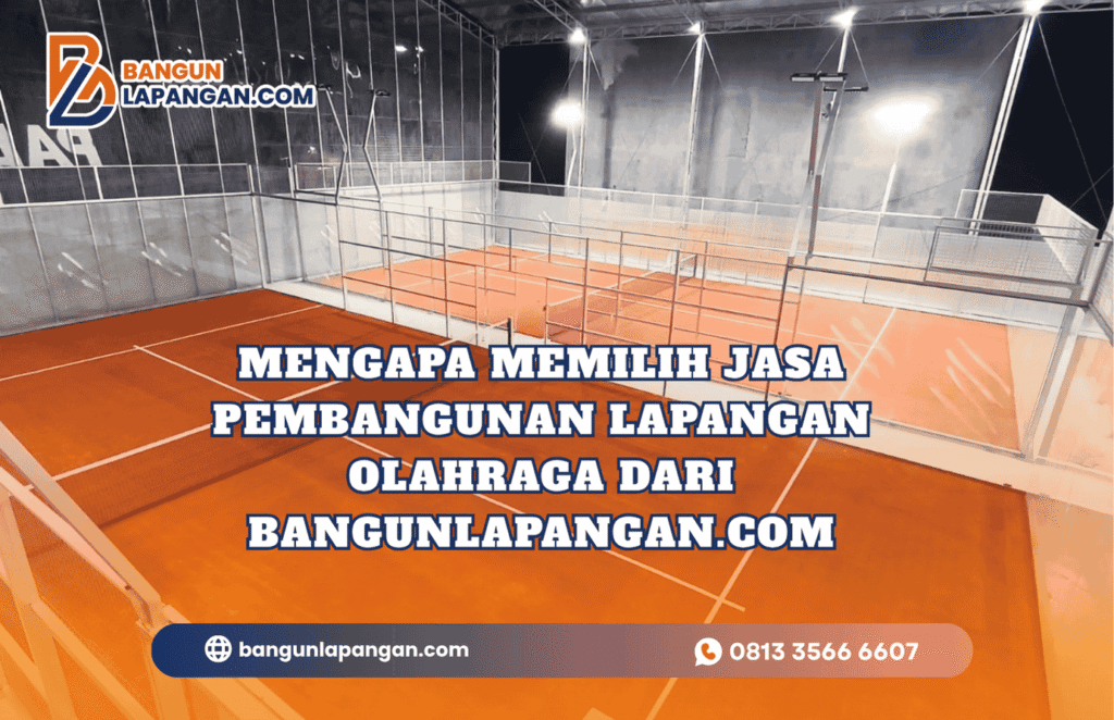 Mengapa Memilih Jasa Pembangunan Lapangan Olahraga dari Bangunlapangan.com
