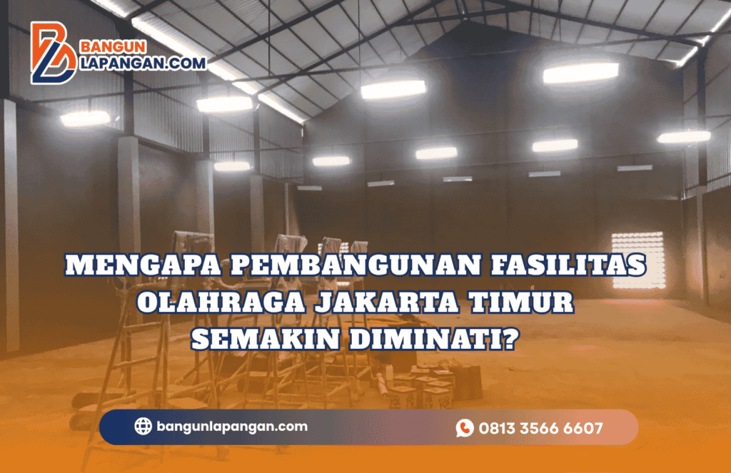 Mengapa Pembangunan Fasilitas Olahraga Jakarta Timur Semakin Diminati