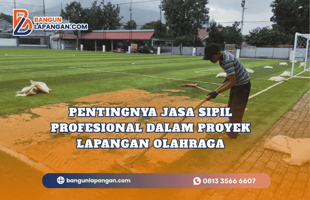 Pentingnya Jasa Sipil Profesional dalam Proyek Lapangan Olahraga