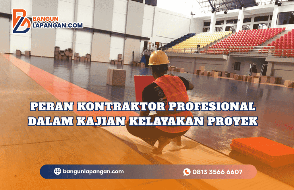 Peran Kontraktor Profesional dalam Kajian Kelayakan Proyek