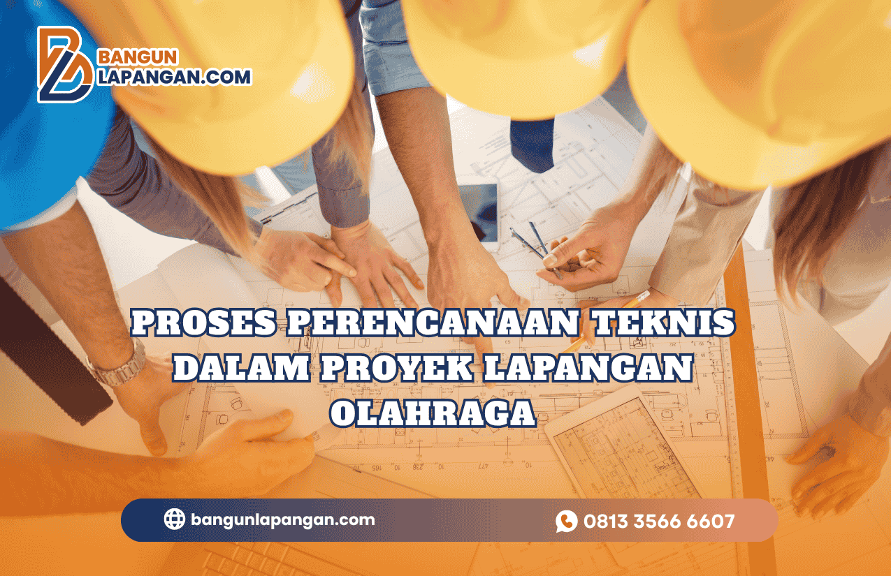 Proses Perencanaan Teknis dalam Proyek Lapangan Olahraga