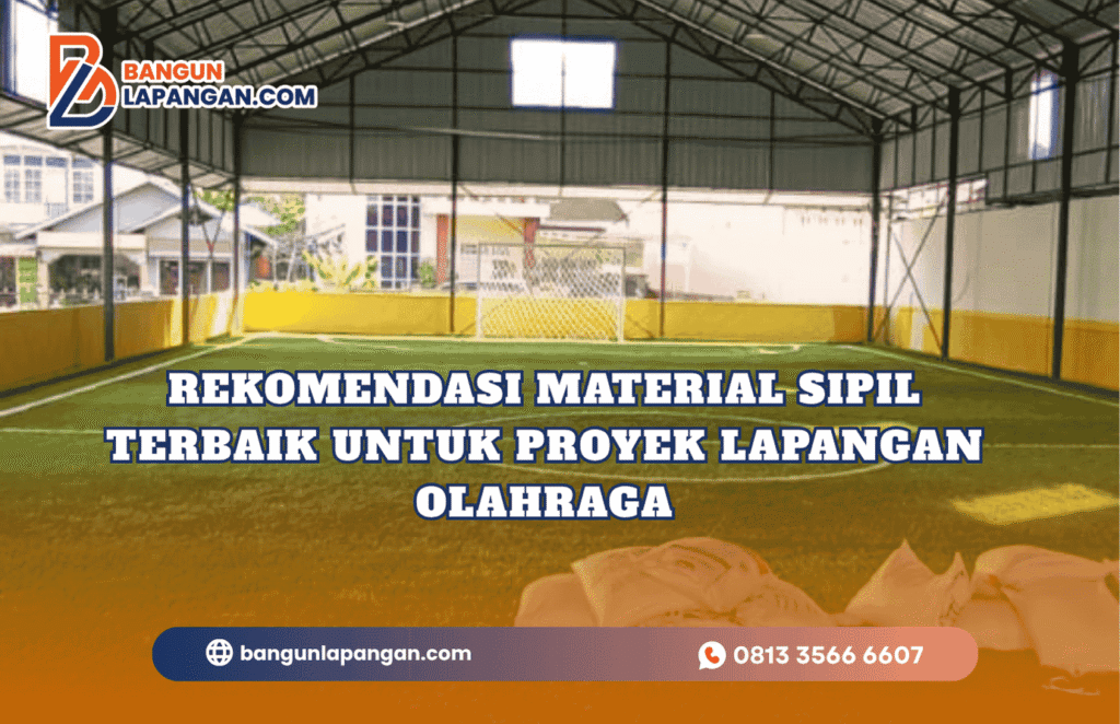 Rekomendasi Material Sipil Terbaik untuk Proyek Lapangan Olahraga