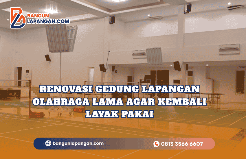 Renovasi Gedung Lapangan Olahraga Lama agar Kembali Layak Pakai