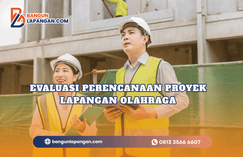 Evaluasi Perencanaan Proyek Lapangan Olahraga