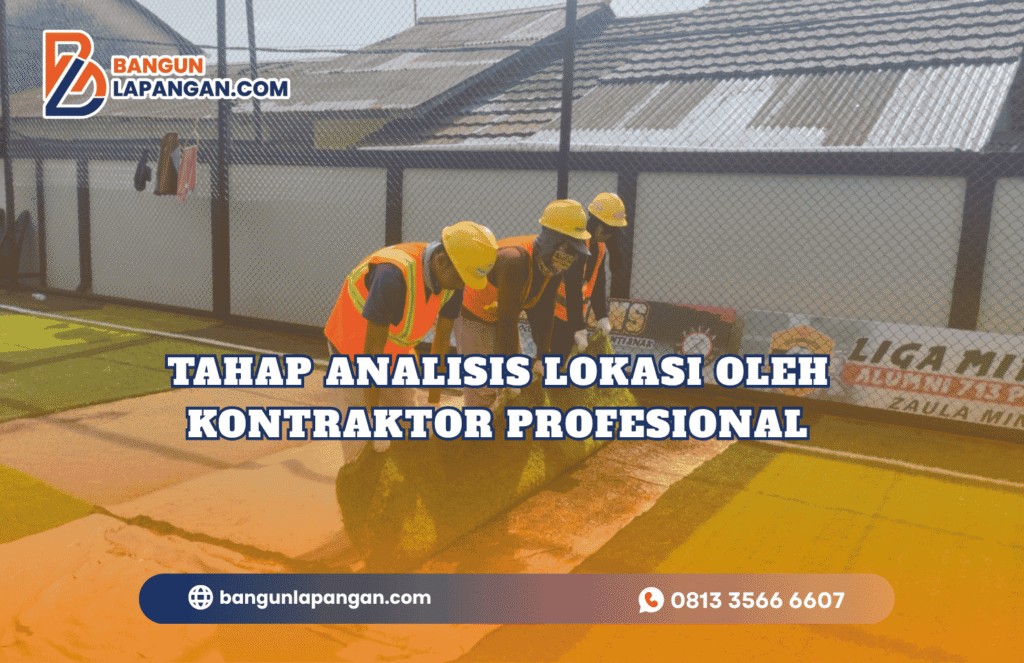 Tahap Analisis Lokasi oleh Kontraktor Profesional