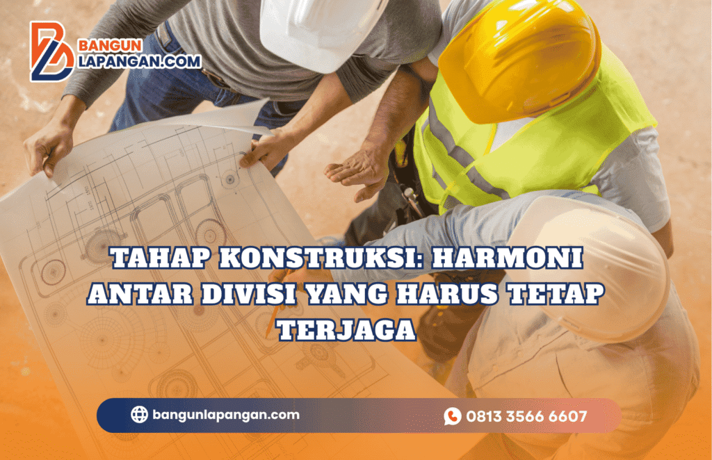 Tahap Konstruksi Harmoni Antar Divisi yang Harus Tetap Terjaga