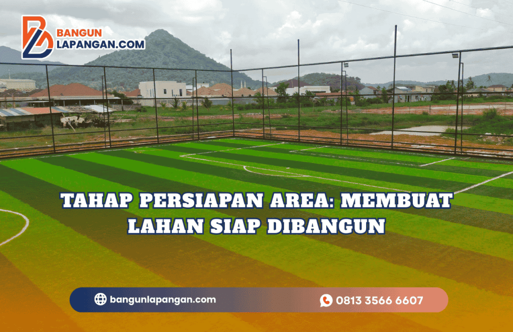 Tahap Persiapan Area Membuat Lahan Siap Dibangun