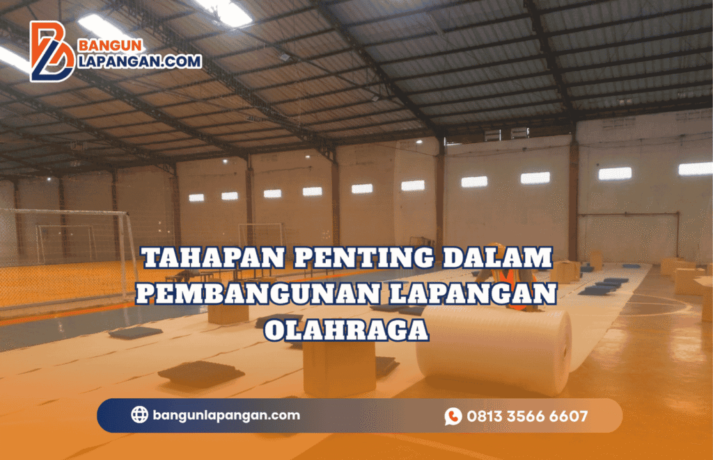 Tahapan Penting dalam Pembangunan Lapangan Olahraga