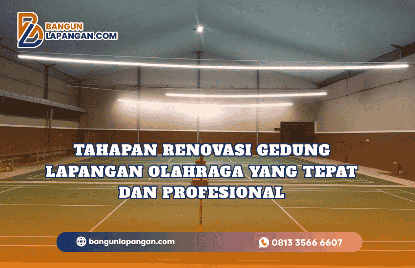 Tahapan Renovasi Gedung Lapangan Olahraga yang Tepat dan Profesional