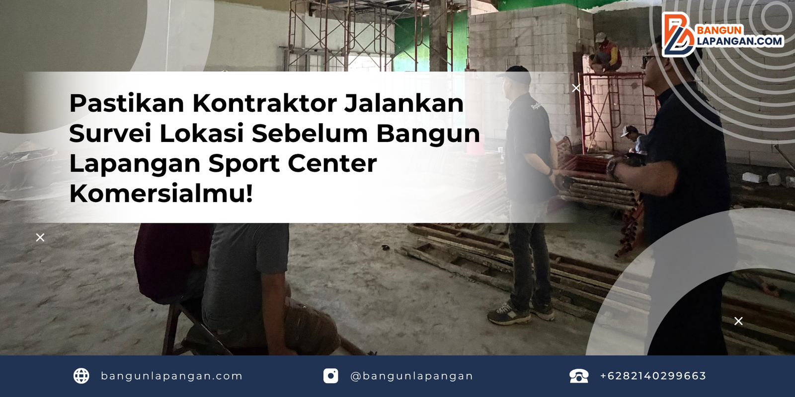 Pastikan Kontraktor Jalankan Survei Lokasi Sebelum Bangun Lapangan Sport Center Komersialmu!