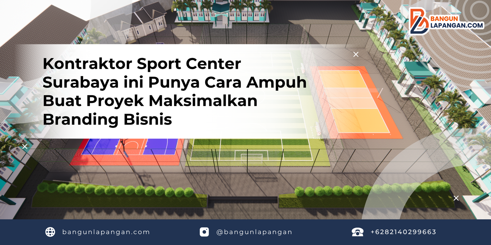 Kontraktor Sport Center Surabaya ini Punya Cara Ampuh Buat Proyek Maksimalkan Branding Bisnis