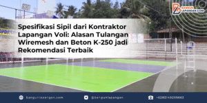 Spesifikasi Sipil dari Kontraktor Lapangan Voli: Alasan Tulangan Wiremesh dan Beton K-250 jadi Rekomendasi Terbaik
